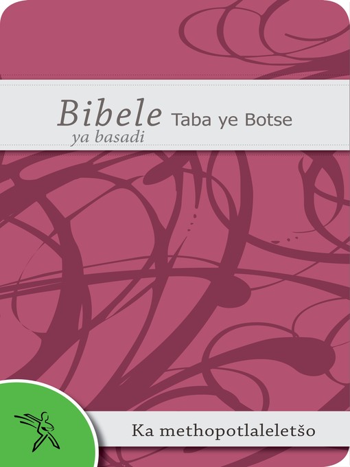 Title details for Bibele Taba ye Botse ya basadi Ka methopotlaleletšo (2000 Translation) by Bible Society of South Africa - Available